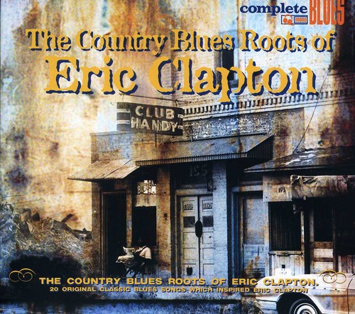 Country Blues Roots Of Eric Clapton