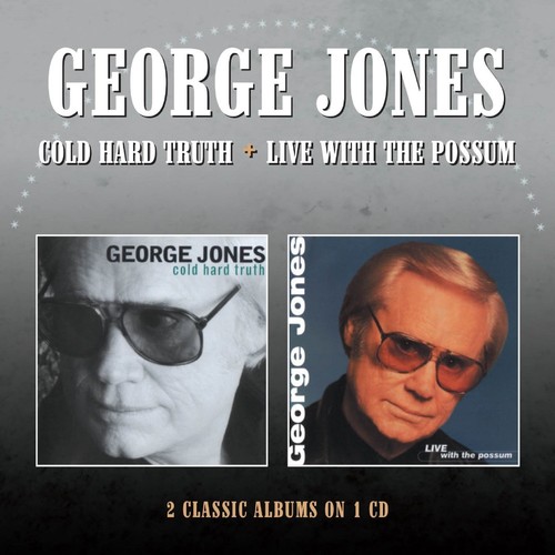 George Jones - Cold Hard Truth / Live with the Possum
