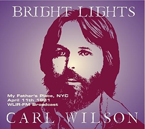 Carl Wilson - Bright Lights: My Father's Place NYC April 11 1981 vinyl record cover