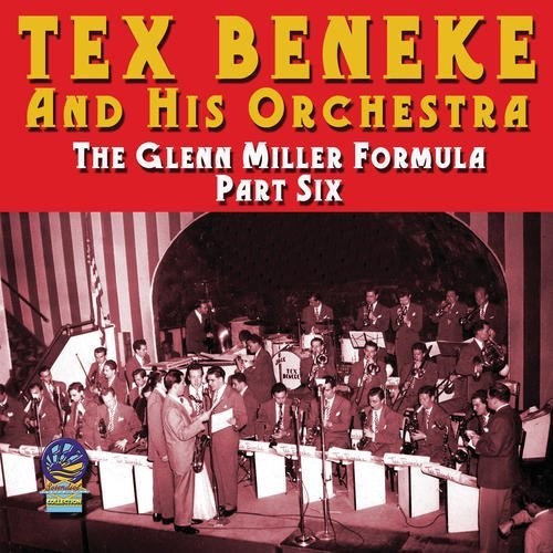 Tex Beneke & His Orchestra Glenn Miller Formula Part Six