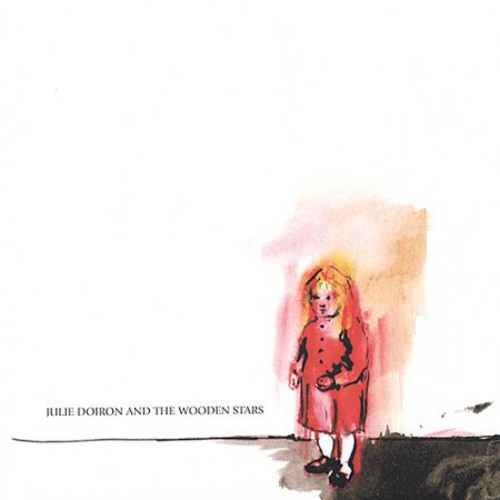 Julie Doiron & The Wooden Stars - Julie Doiron and The Wooden Stars